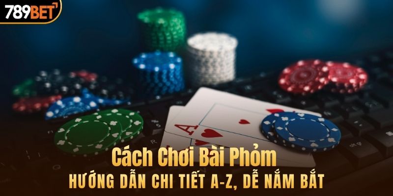 cách chơi bài phỏm