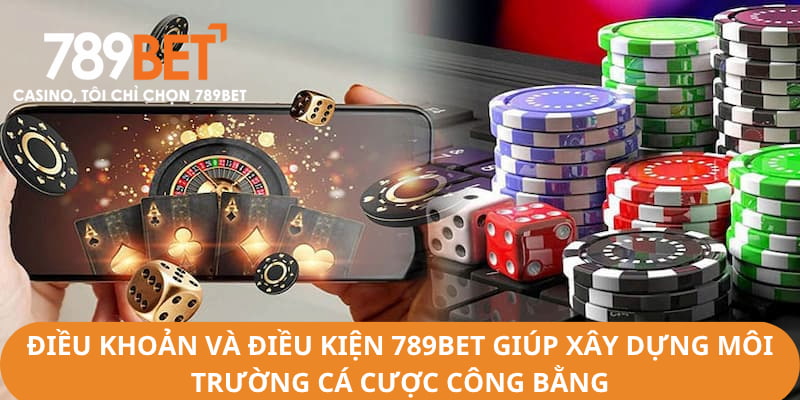 Tuân thủ điều khoản và điều kiện 789Bet để xây dựng sân chơi công bằng